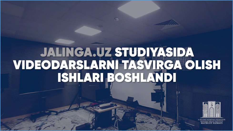 Jalinga.uz studiyasida videodarslarni tasvirga olish ishlari boshlandi